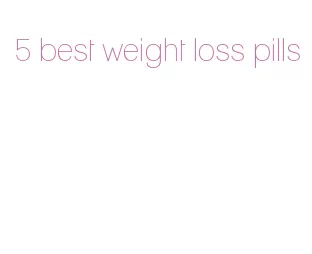 5 best weight loss pills
