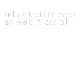 side effects of adipex weight loss pill