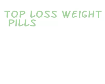 top loss weight pills