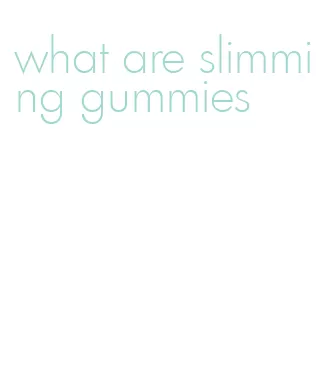what are slimming gummies