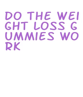 do the weight loss gummies work