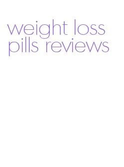 weight loss pills reviews