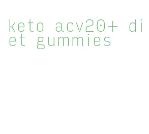 keto acv20+ diet gummies