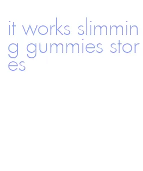 it works slimming gummies stores