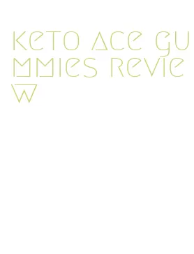 keto ace gummies review