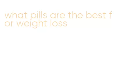 what pills are the best for weight loss