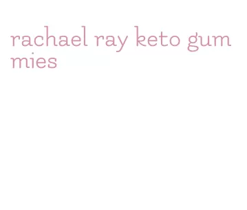 rachael ray keto gummies