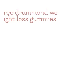 ree drummond weight loss gummies