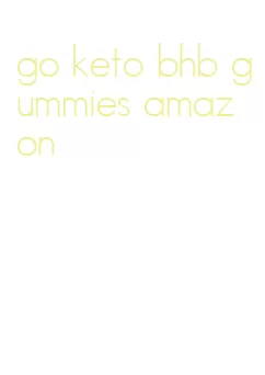 go keto bhb gummies amazon