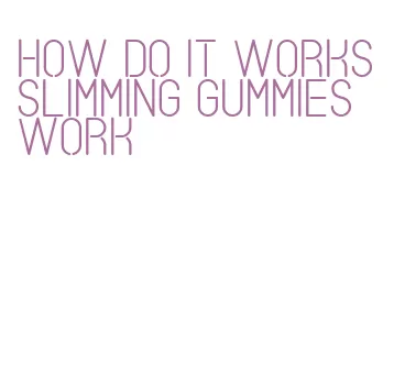 how do it works slimming gummies work