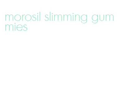morosil slimming gummies