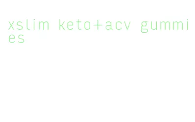 xslim keto+acv gummies