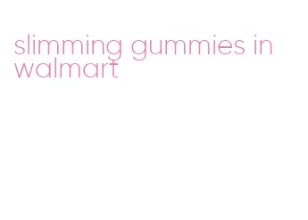 slimming gummies in walmart