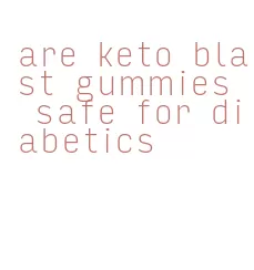 are keto blast gummies safe for diabetics
