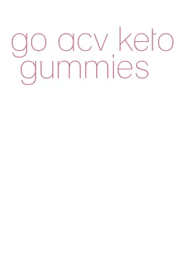 go acv keto gummies