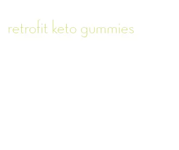 retrofit keto gummies
