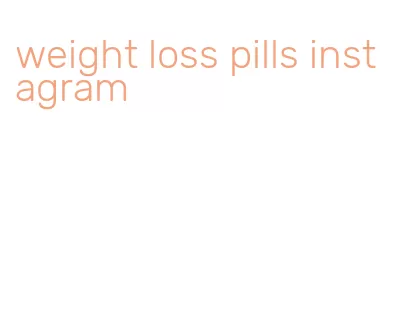 weight loss pills instagram