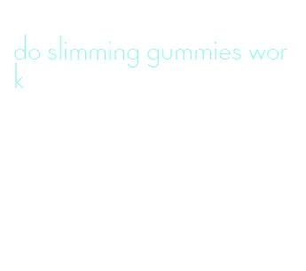 do slimming gummies work