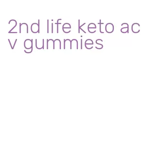2nd life keto acv gummies