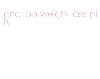 gnc top weight loss pills