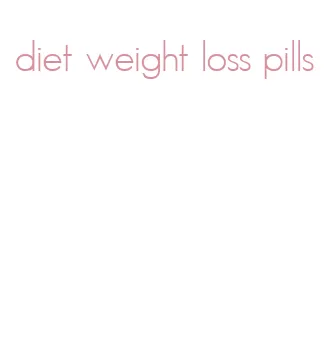 diet weight loss pills