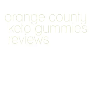 orange county keto gummies reviews