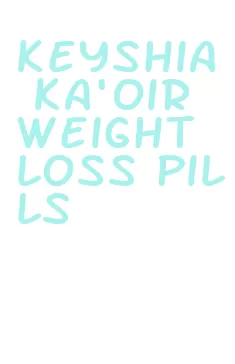 keyshia ka'oir weight loss pills