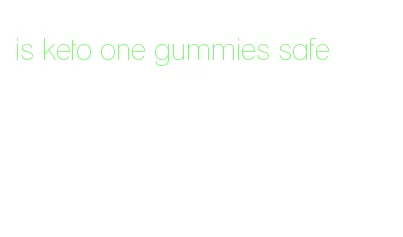 is keto one gummies safe