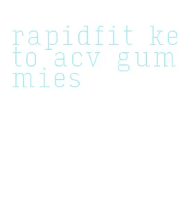 rapidfit keto acv gummies