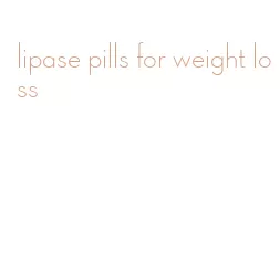 lipase pills for weight loss