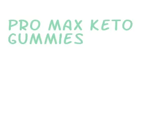pro max keto gummies