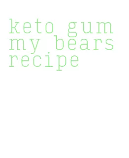 keto gummy bears recipe