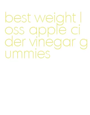 best weight loss apple cider vinegar gummies