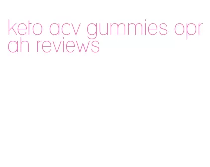 keto acv gummies oprah reviews