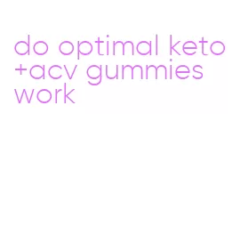 do optimal keto+acv gummies work
