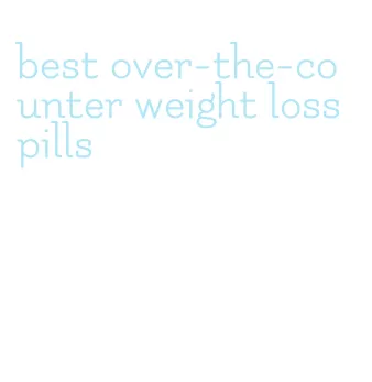 best over-the-counter weight loss pills