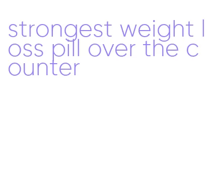 strongest weight loss pill over the counter