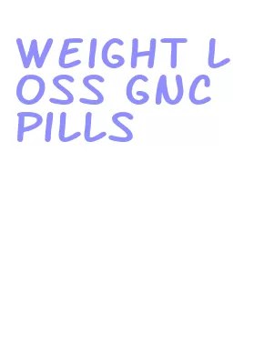 weight loss gnc pills