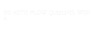do keto flow gummies work