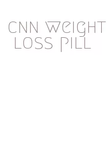 cnn weight loss pill