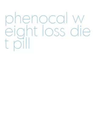 phenocal weight loss diet pill