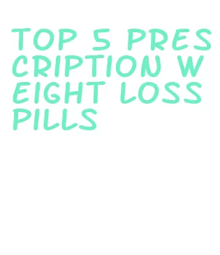 top 5 prescription weight loss pills