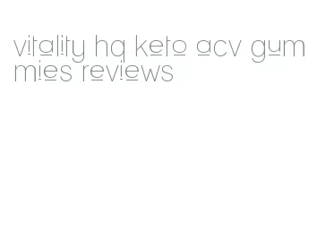 vitality hq keto acv gummies reviews