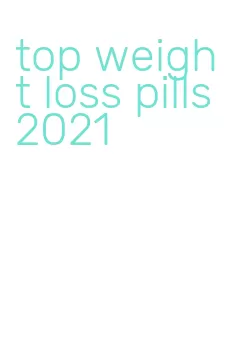 top weight loss pills 2021