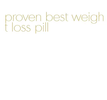 proven best weight loss pill