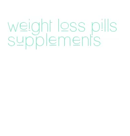 weight loss pills supplements