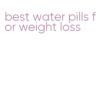 best water pills for weight loss