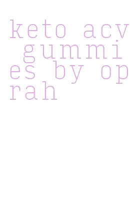 keto acv gummies by oprah