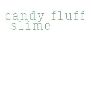 candy fluff slime