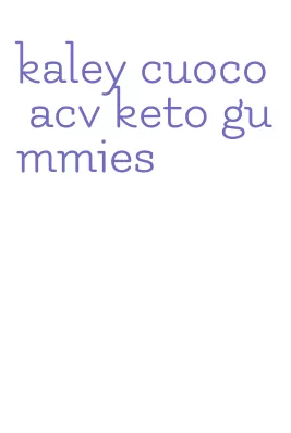 kaley cuoco acv keto gummies